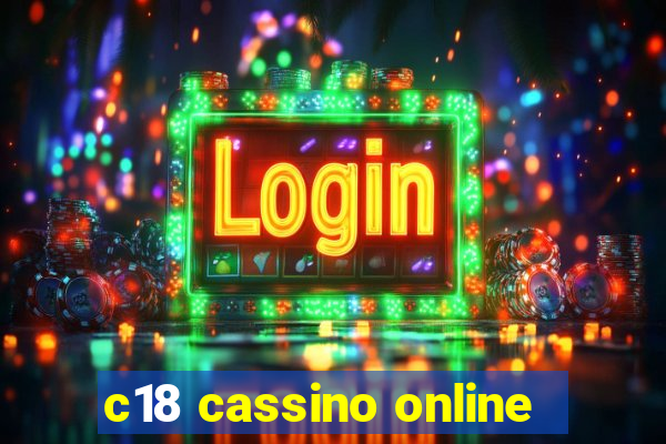 c18 cassino online